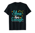 You Are Enough Love Happy Valentines T-Shirt - Novelty Apparel for Adults - T-Shirt, Sweatshirt, Hoodie
