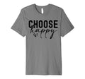 Choose Happy Joy Positivity T-Shirt - Trendy Graphic for Adults - T-Shirt, Sweatshirt, Hoodie