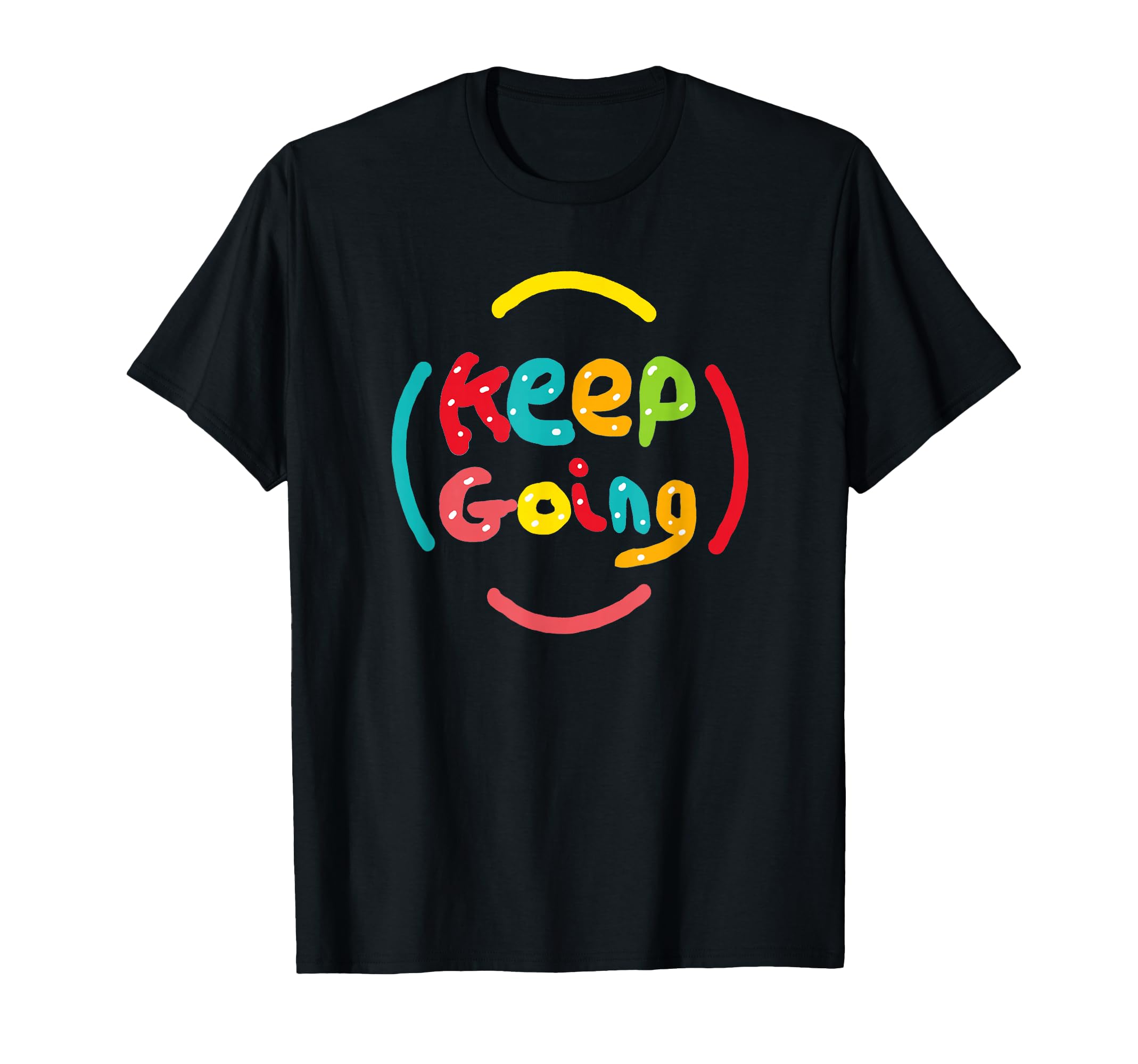 Keep Going T-Shirt - Minimalist Print Men Women - T-Shirt, Sweatshirt, Hoodie