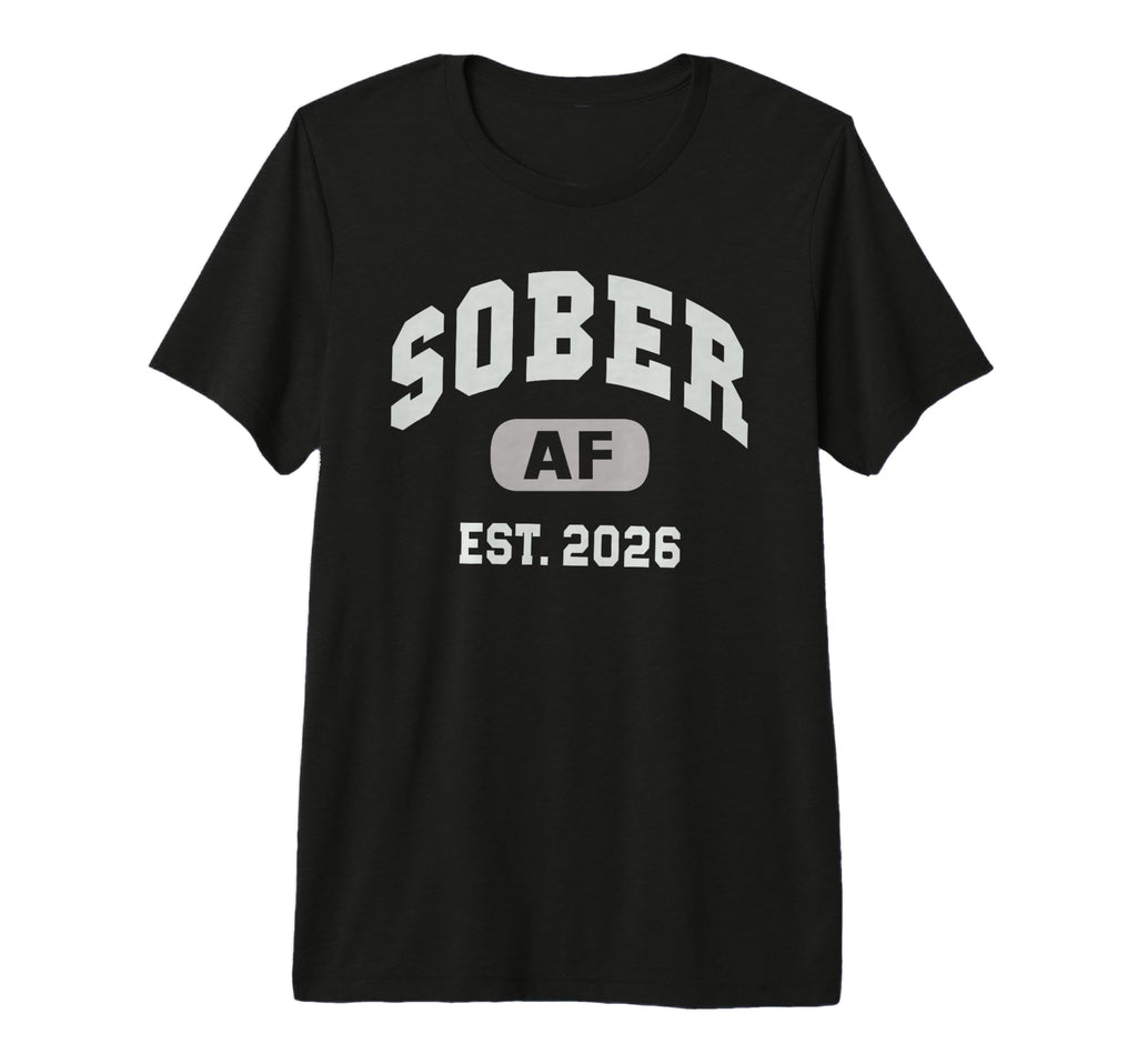 Sober Af Est 2026 Zero Days Drinking T-Shirt - Minimalist Print Men Women - T-Shirt, Sweatshirt, Hoodie