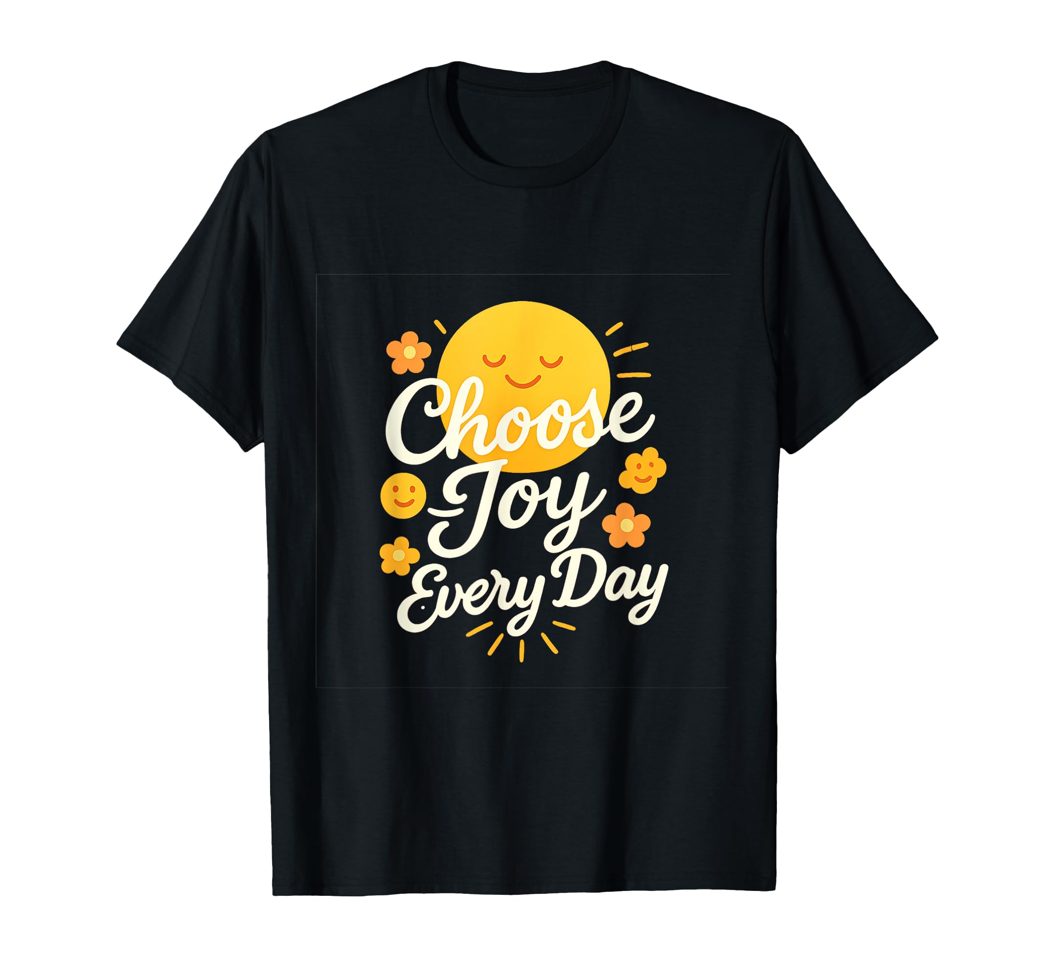 Choose Joy Every Day Sunburst Positivity T-Shirt - Streetwear Style Unisex - T-Shirt, Sweatshirt, Hoodie
