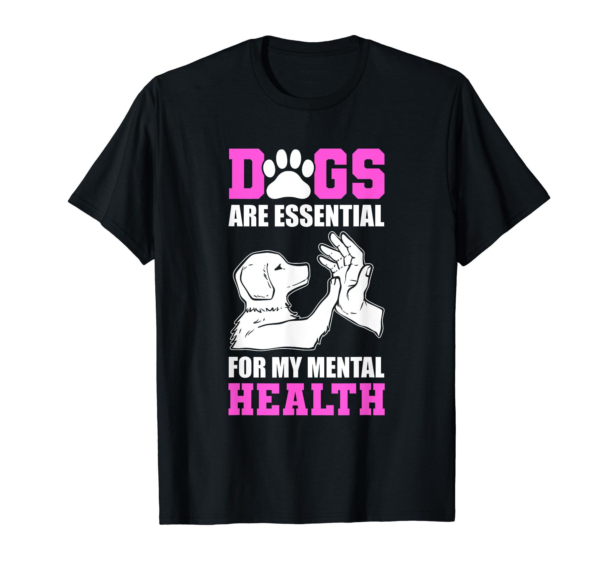 Dogs Are My Mental Health T-Shirt - Casual Everyday Wear Men Women - T-Shirt, Sweatshirt, Hoodie