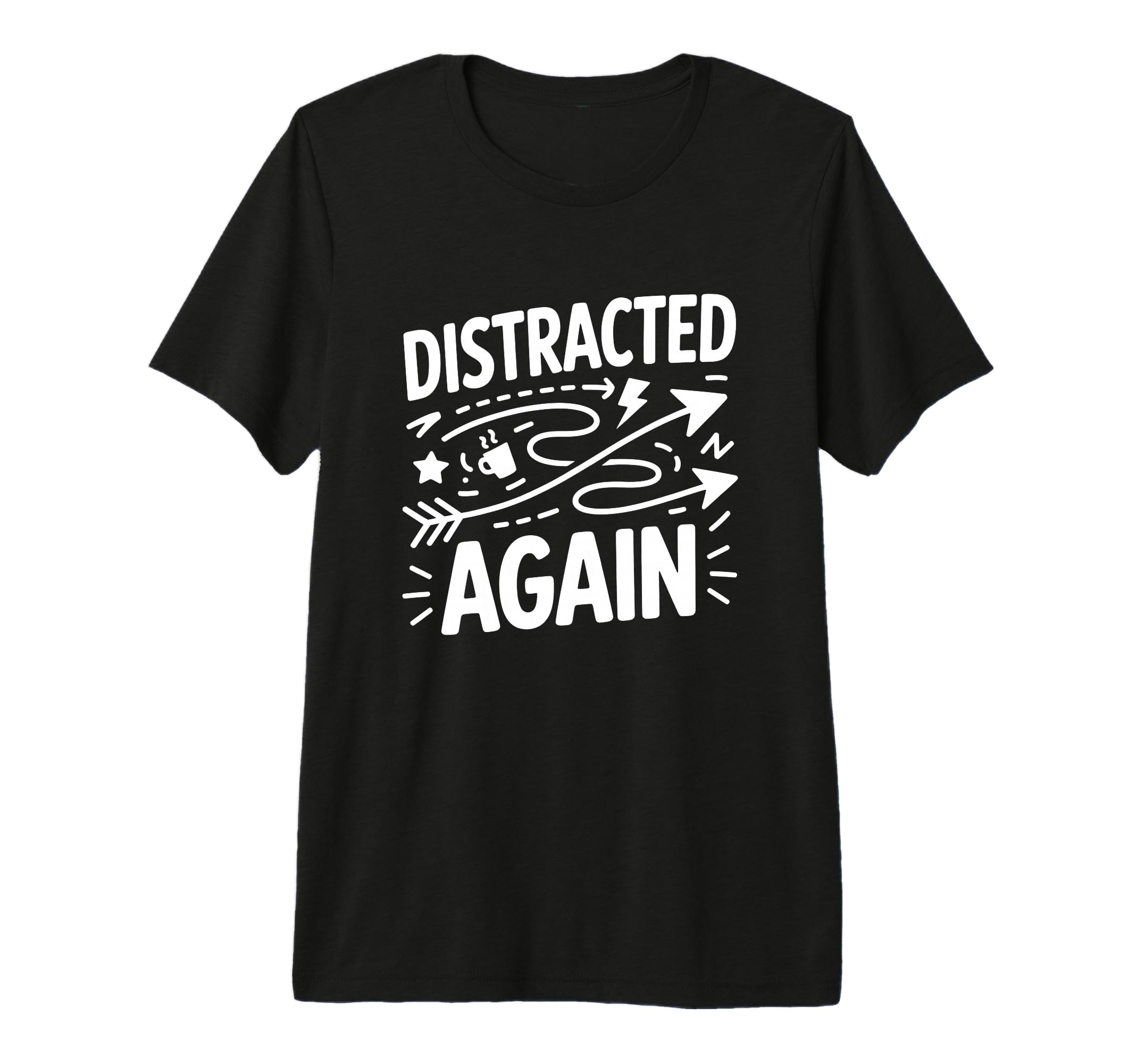 Distracted Again Adhd Anxiety T-Shirt - Minimalist Print for Adults - T-Shirt, Sweatshirt, Hoodie