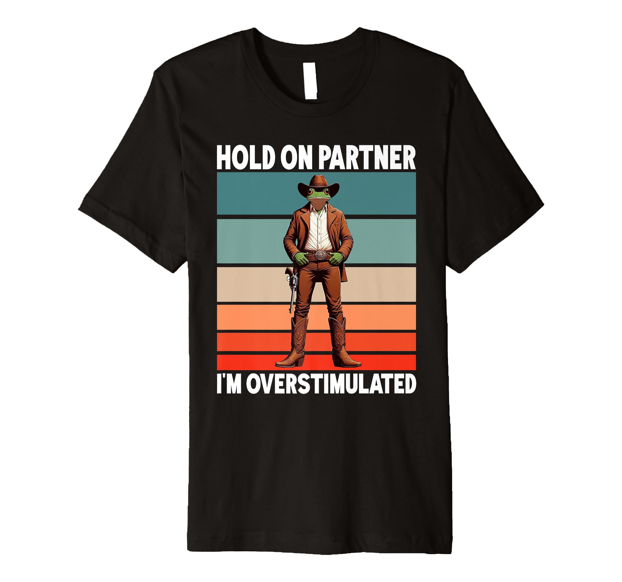 Hold Partner Im Overstimulated Funny T-Shirt - Novelty Apparel Men Women - T-Shirt, Sweatshirt, Hoodie