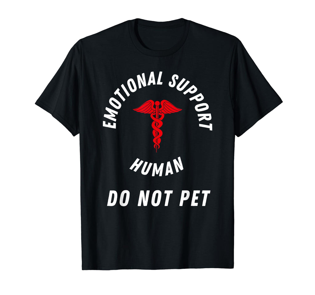 Emotional Support Human Do Not Pet T-Shirt - Streetwear Style Unisex - T-Shirt, Sweatshirt, Hoodie