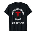 Emotional Support Human Do Not Pet T-Shirt - Streetwear Style Unisex - T-Shirt, Sweatshirt, Hoodie