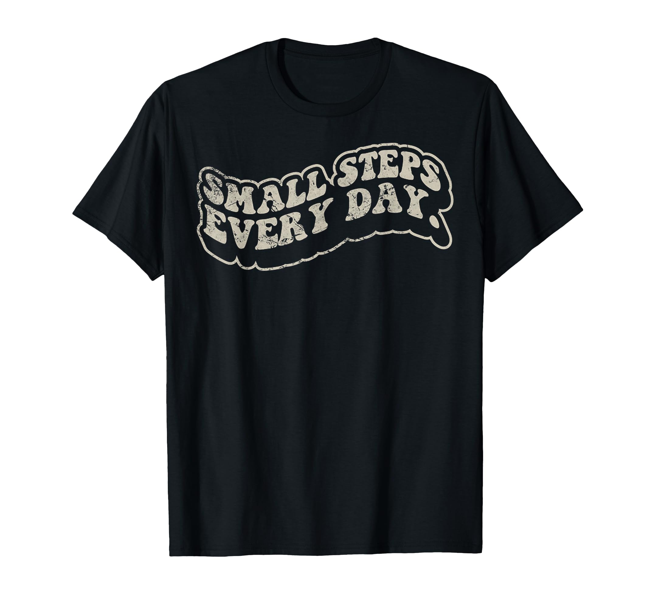 Small Steps Every Day 70S Motivational T-Shirt - Graphic Print Men Women - T-Shirt, Sweatshirt, Hoodie