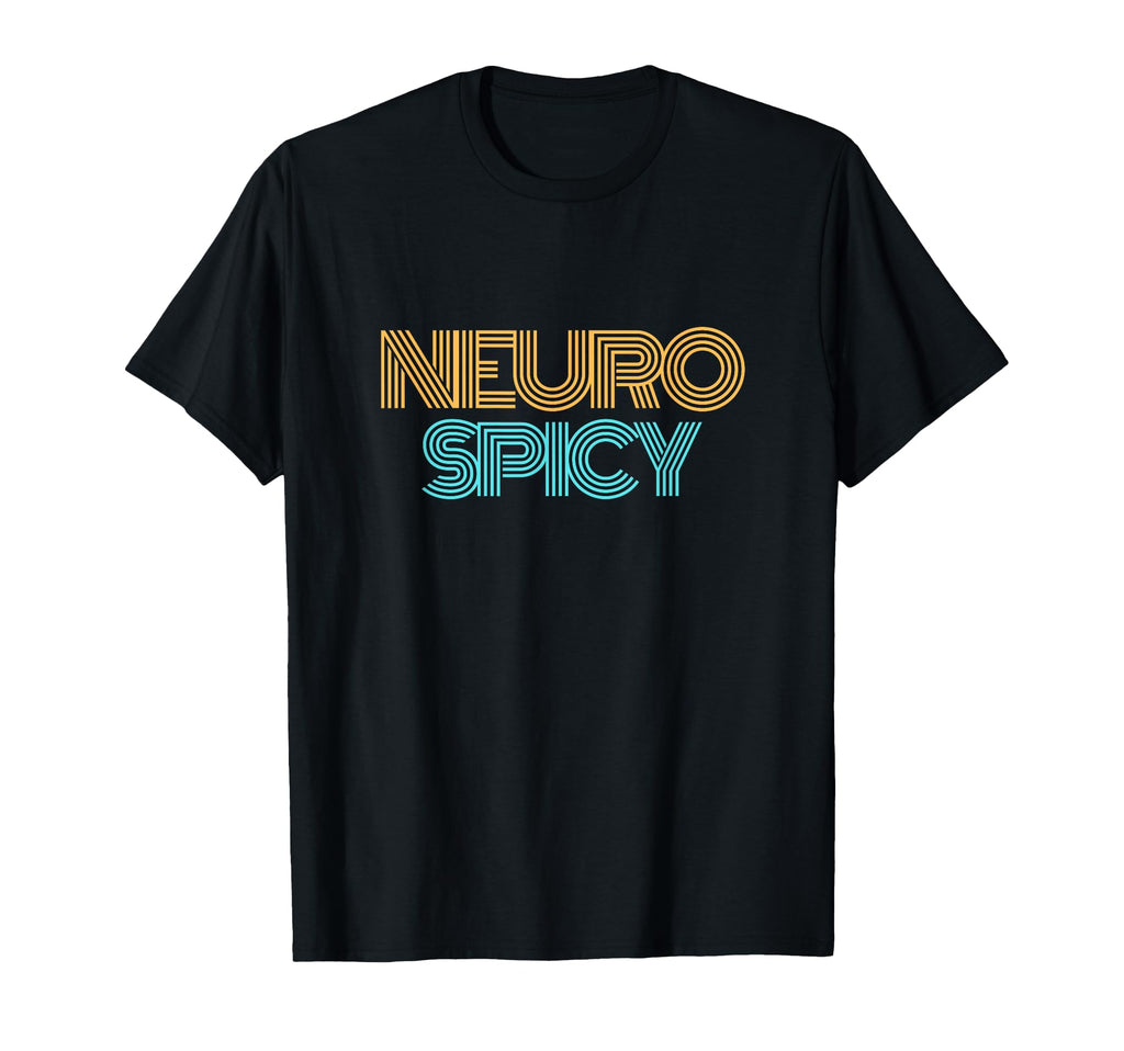 Neurospicy Neurodiversity T-Shirt - Casual Everyday Wear Men Women - T-Shirt, Sweatshirt, Hoodie