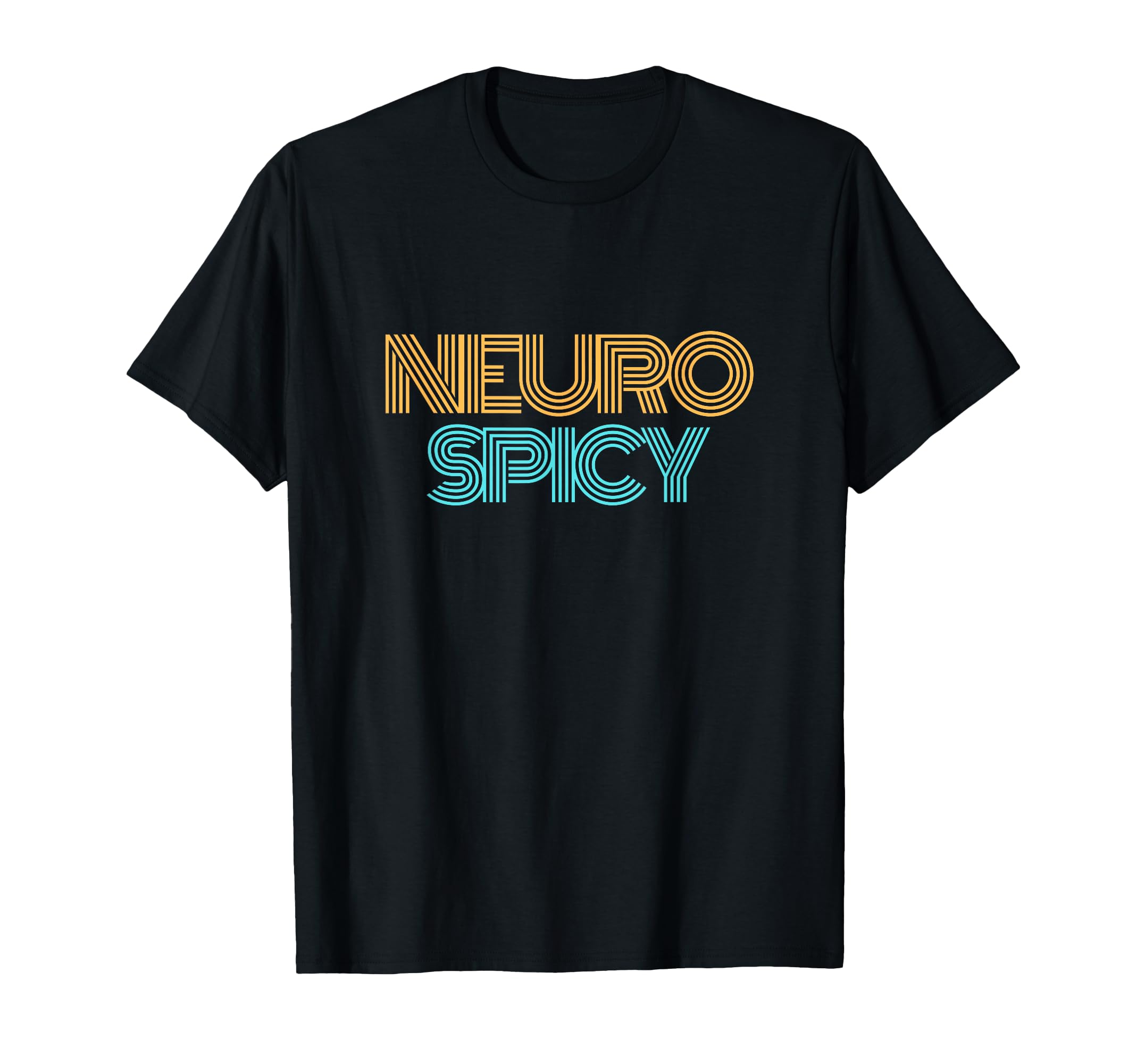 Neurospicy Neurodiversity T-Shirt - Casual Everyday Wear Men Women - T-Shirt, Sweatshirt, Hoodie