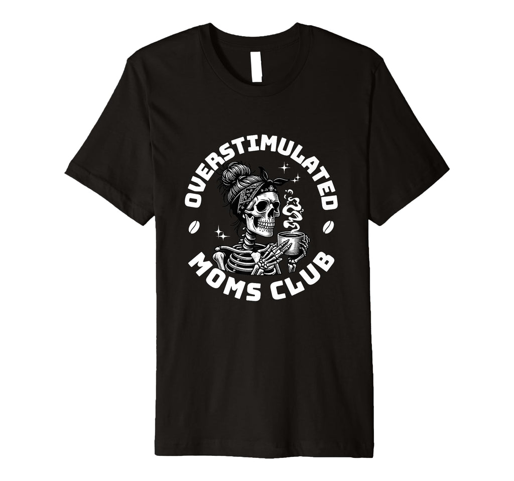 Overstimulated Moms Club Groovy Funny T-Shirt - Fun Novelty Design Unisex - T-Shirt, Sweatshirt, Hoodie