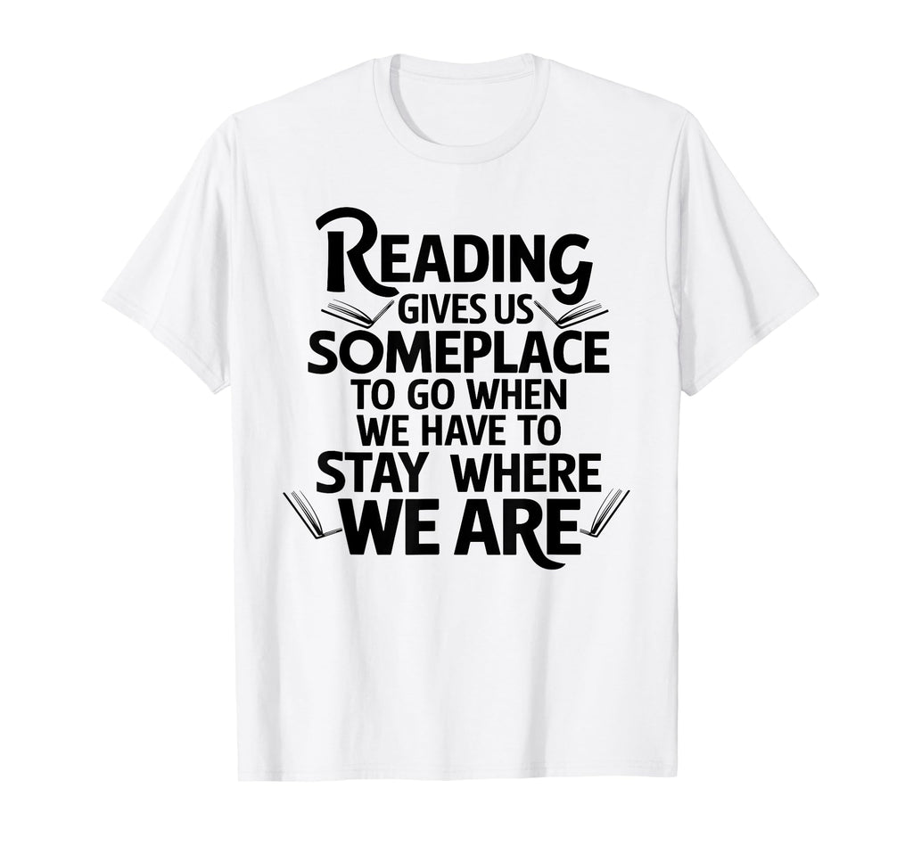 Reading Gives Us Someplace To Go T-Shirt - Aesthetic Graphic Men Women - T-Shirt, Sweatshirt, Hoodie