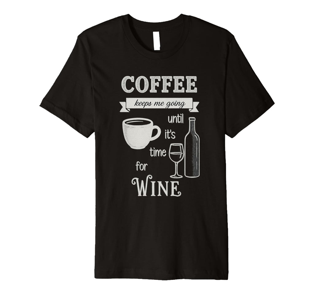 Coffee Keeps Me Going Until Wine T-Shirt - Minimalist Print Men Women - T-Shirt, Sweatshirt, Hoodie