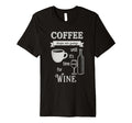 Coffee Keeps Me Going Until Wine T-Shirt - Minimalist Print Men Women - T-Shirt, Sweatshirt, Hoodie