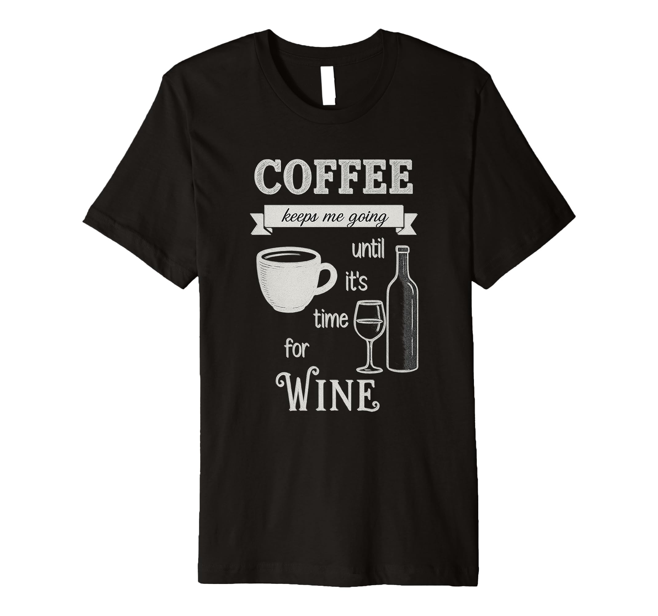 Coffee Keeps Me Going Until Wine T-Shirt - Minimalist Print Men Women - T-Shirt, Sweatshirt, Hoodie