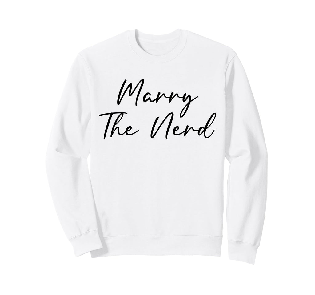 Marry Nerd Funny Geek Love Nerd Sweatshirt - Streetwear Style Unisex - T-Shirt, Sweatshirt, Hoodie