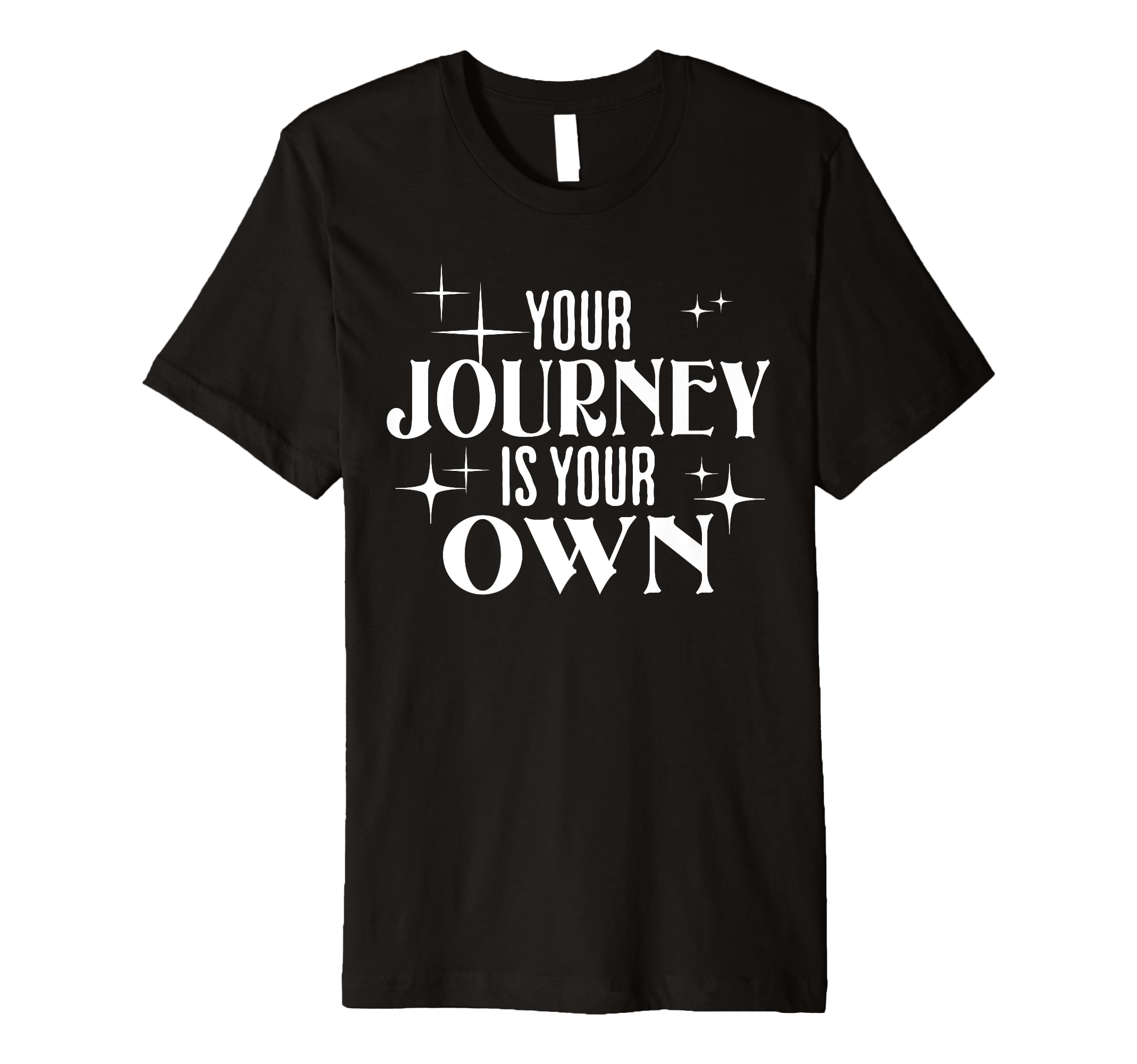 Your Journey Is Your Own Meditation T-Shirt - Casual Everyday Wear Unisex - T-Shirt, Sweatshirt, Hoodie