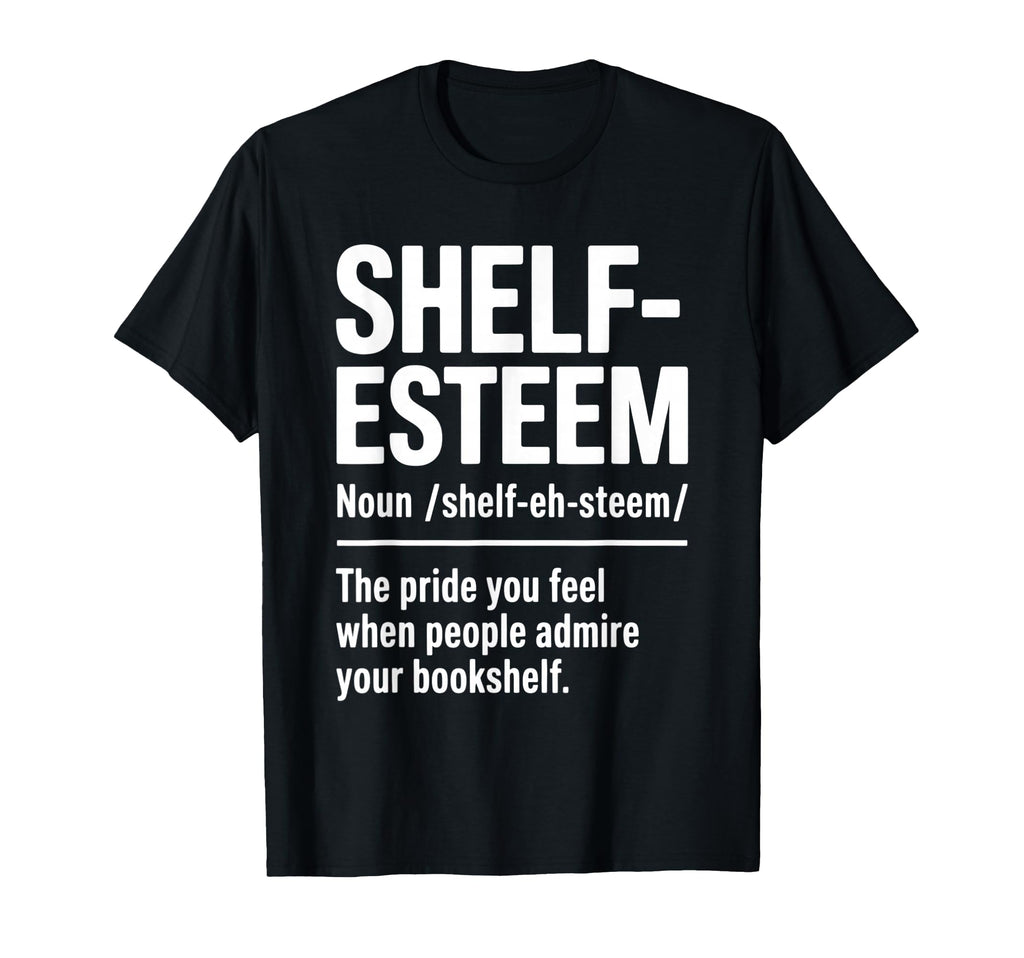 Funny Definition Shelf Esteem T-Shirt - Fun Novelty Design for Adults - T-Shirt, Sweatshirt, Hoodie