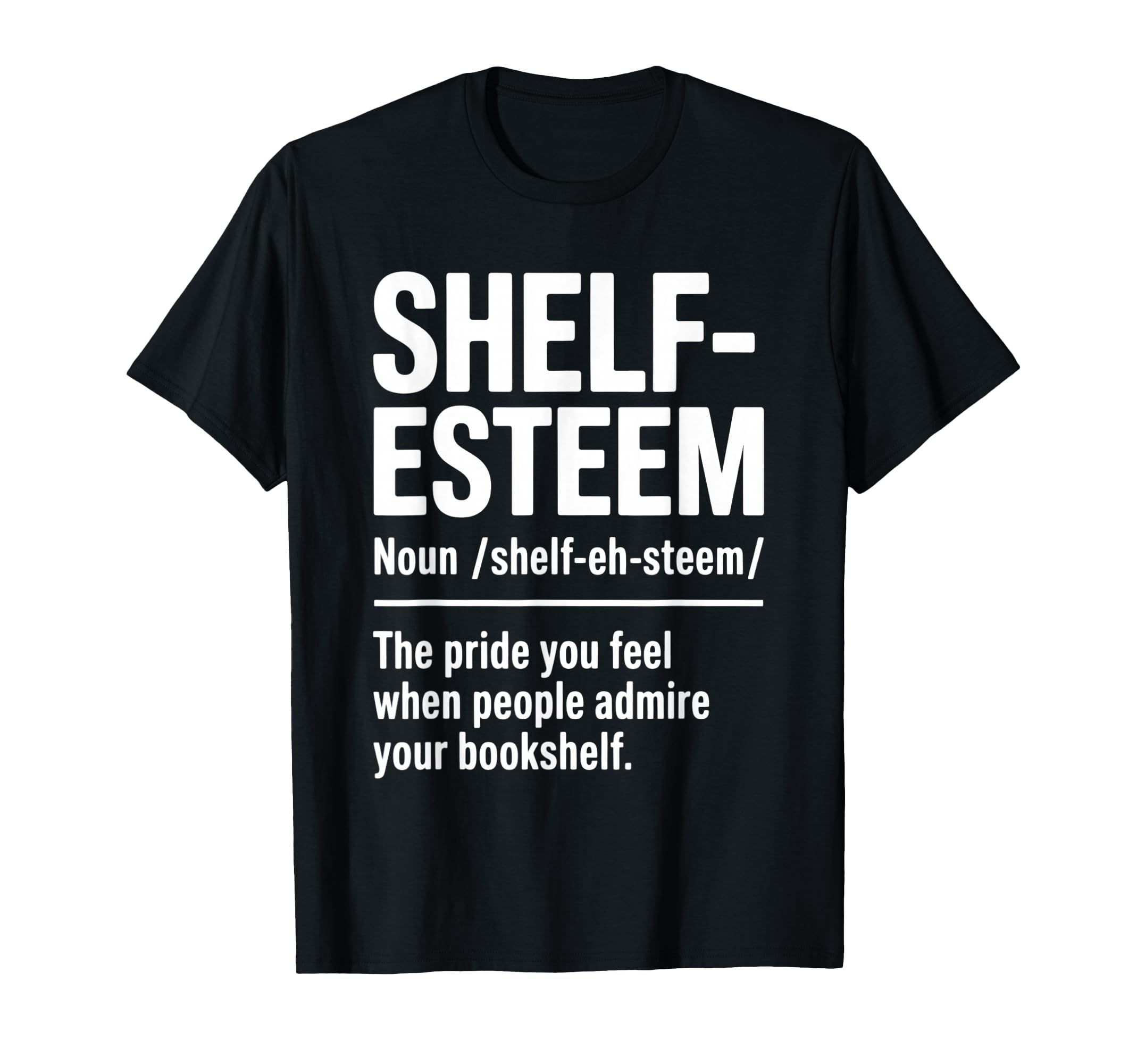 Funny Definition Shelf Esteem T-Shirt - Fun Novelty Design for Adults - T-Shirt, Sweatshirt, Hoodie