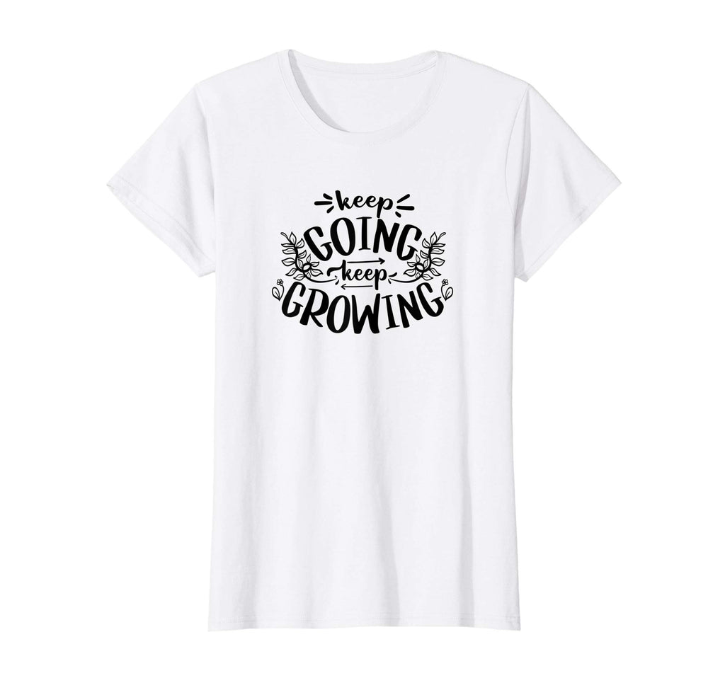 Womens Keep Going Keep Growing T-Shirt - Graphic Print for Adults - T-Shirt, Sweatshirt, Hoodie