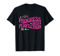Progress Over Perfection Special T-Shirt - Trendy Graphic for Adults - T-Shirt, Sweatshirt, Hoodie
