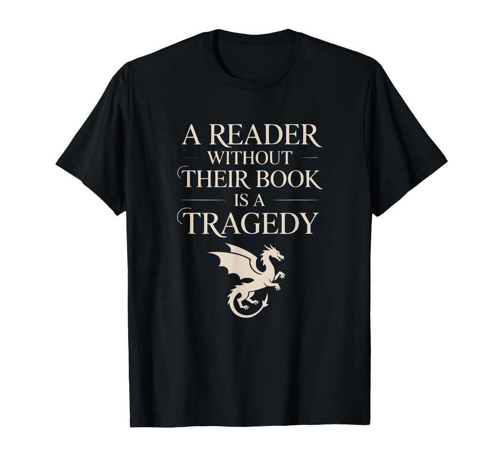 Reader Without Their Book Is Tragedy T-Shirt - Custom Art Print for Adults - T-Shirt, Sweatshirt, Hoodie