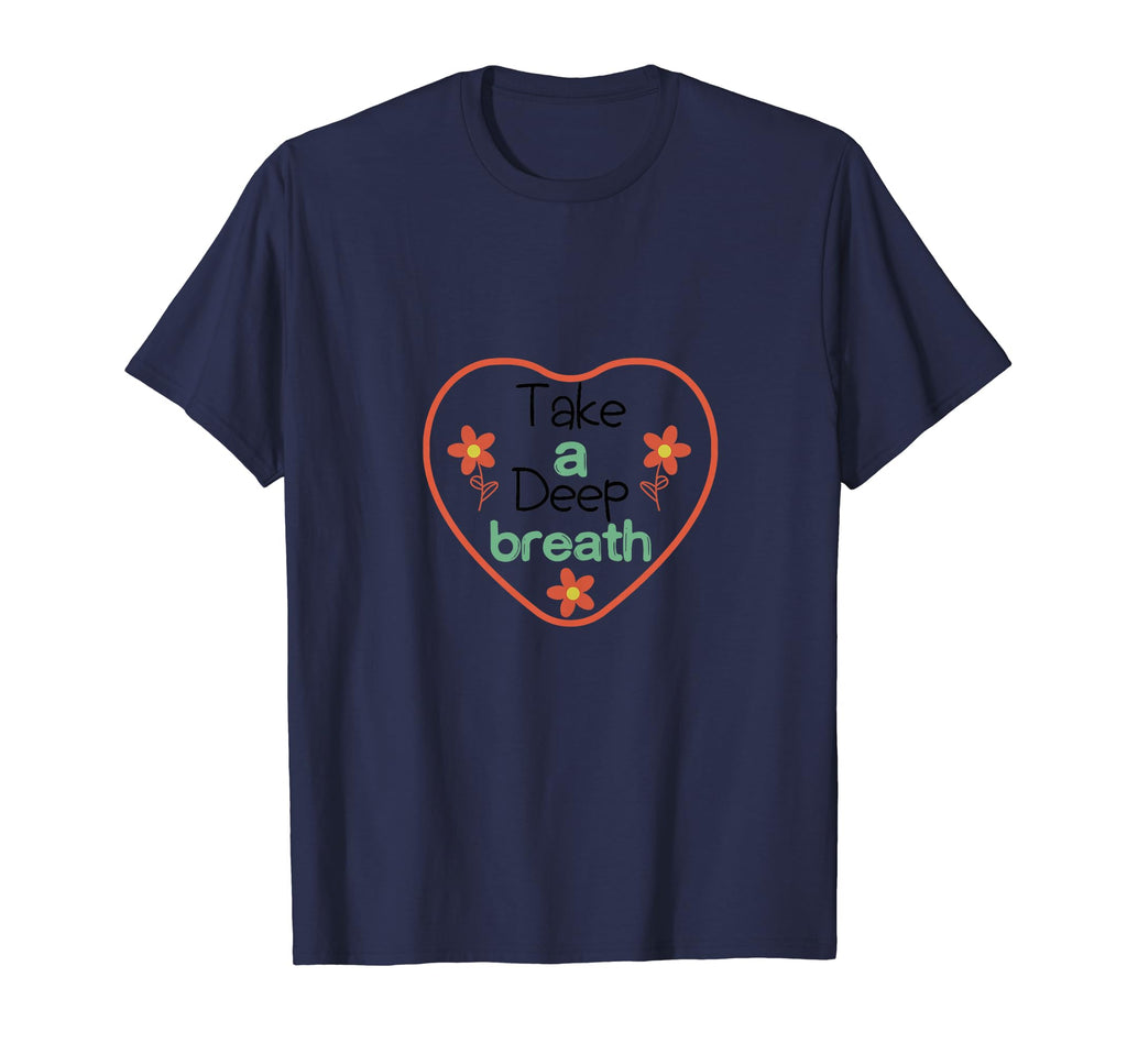 Take Deep Breath Strong Heartbeat T-Shirt - Casual Everyday Wear Unisex - T-Shirt, Sweatshirt, Hoodie
