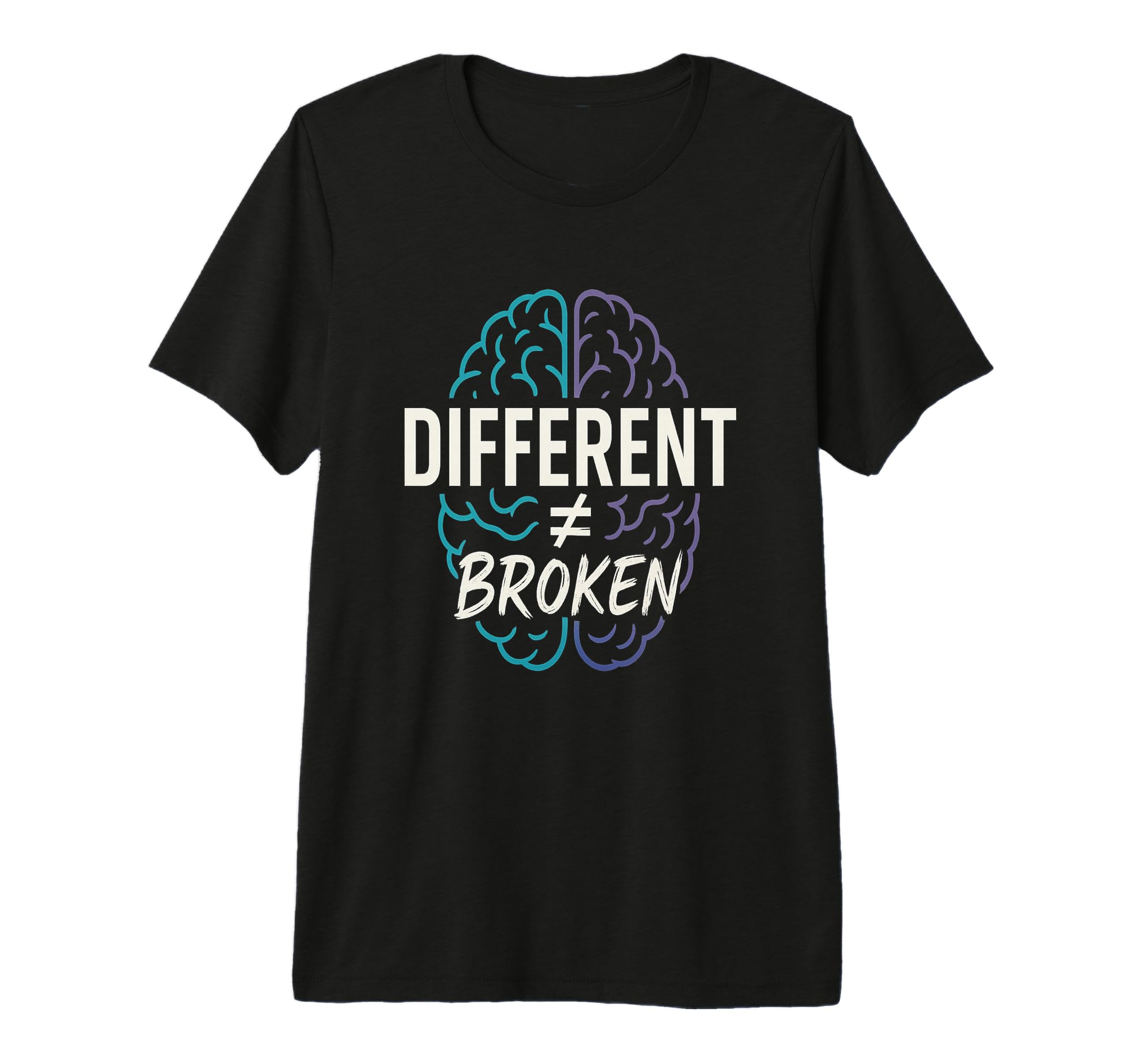 Different Not Broken Neurodivergent T-Shirt - Casual Everyday Wear Unisex - T-Shirt, Sweatshirt, Hoodie