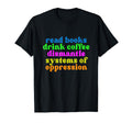 Read Books Drink Coffee Dismantle T-Shirt - Aesthetic Graphic Unisex - T-Shirt, Sweatshirt, Hoodie