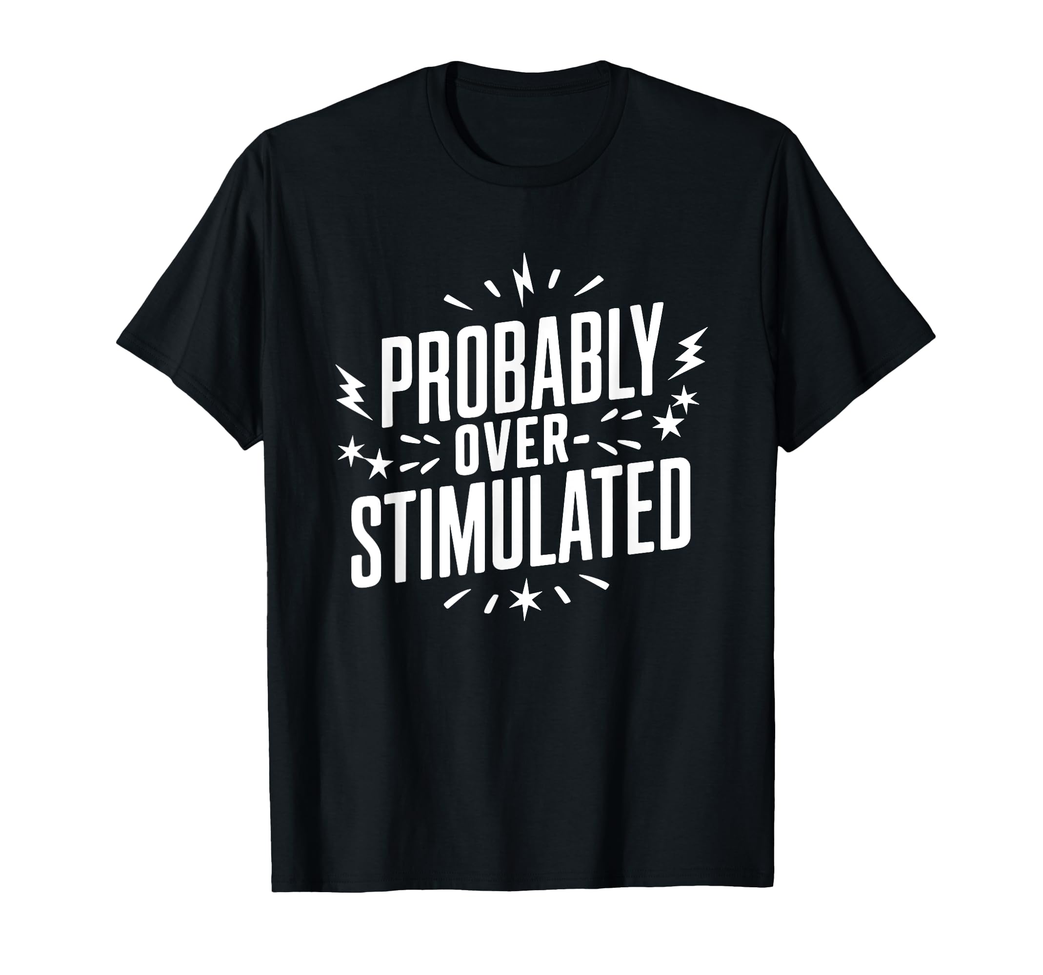 Probably Overstimulated Psychology T-Shirt - Streetwear Style Unisex - T-Shirt, Sweatshirt, Hoodie
