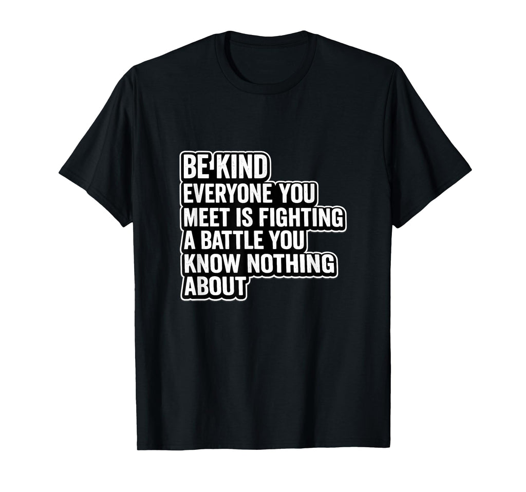 Be Kind Everyone Is Fighting Battle T-Shirt - Streetwear Style for Adults - T-Shirt, Sweatshirt, Hoodie