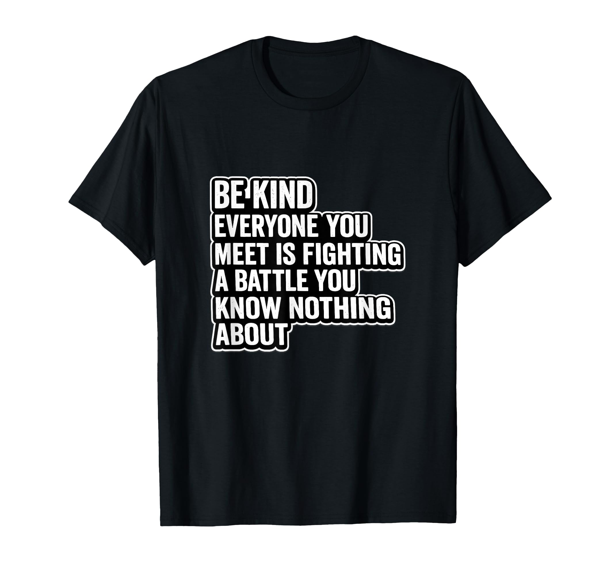 Be Kind Everyone Is Fighting Battle T-Shirt - Streetwear Style for Adults - T-Shirt, Sweatshirt, Hoodie
