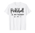 Pickleball Is My Therapy Funny T-Shirt - Novelty Apparel Men Women - T-Shirt, Sweatshirt, Hoodie