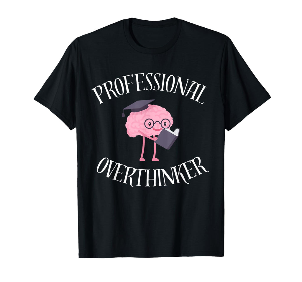 Professional Overthinker Gift Anxiety T-Shirt - Minimalist Print Unisex - T-Shirt, Sweatshirt, Hoodie