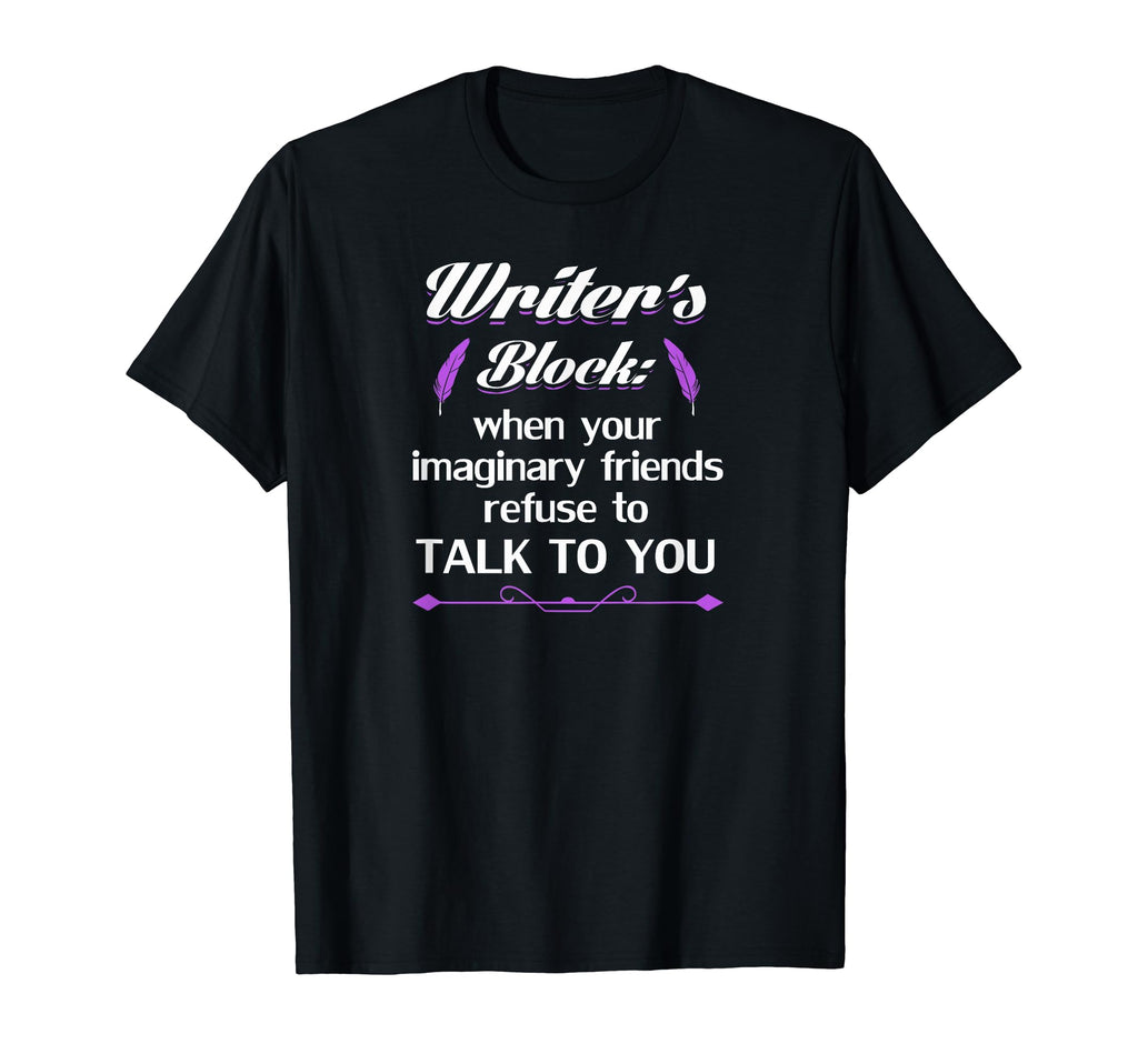 Writers Block When Your Imaginary Friends Hoodie - Novelty Apparel Unisex - T-Shirt, Sweatshirt, Hoodie