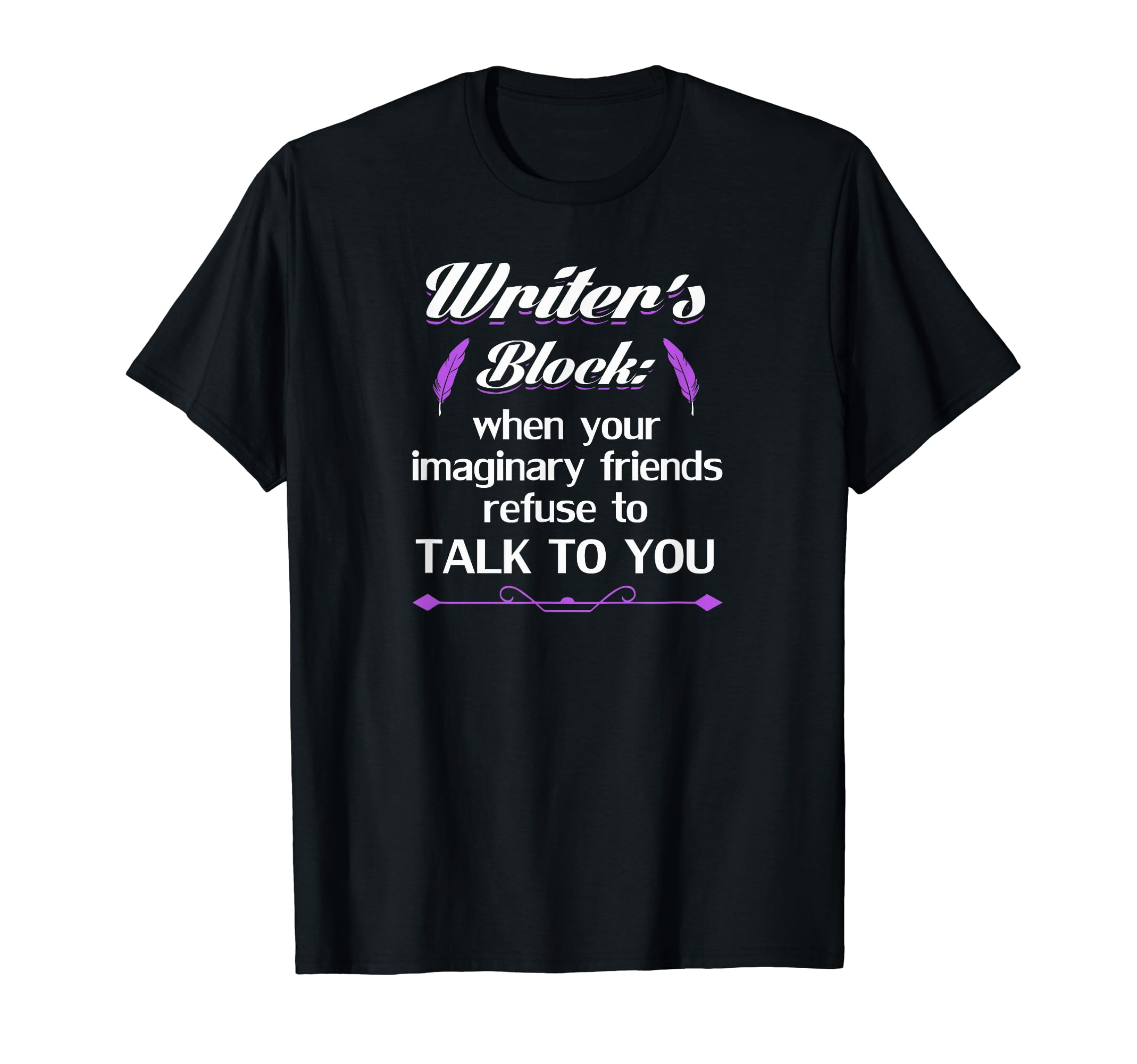 Writers Block When Your Imaginary Friends Hoodie - Novelty Apparel Unisex - T-Shirt, Sweatshirt, Hoodie