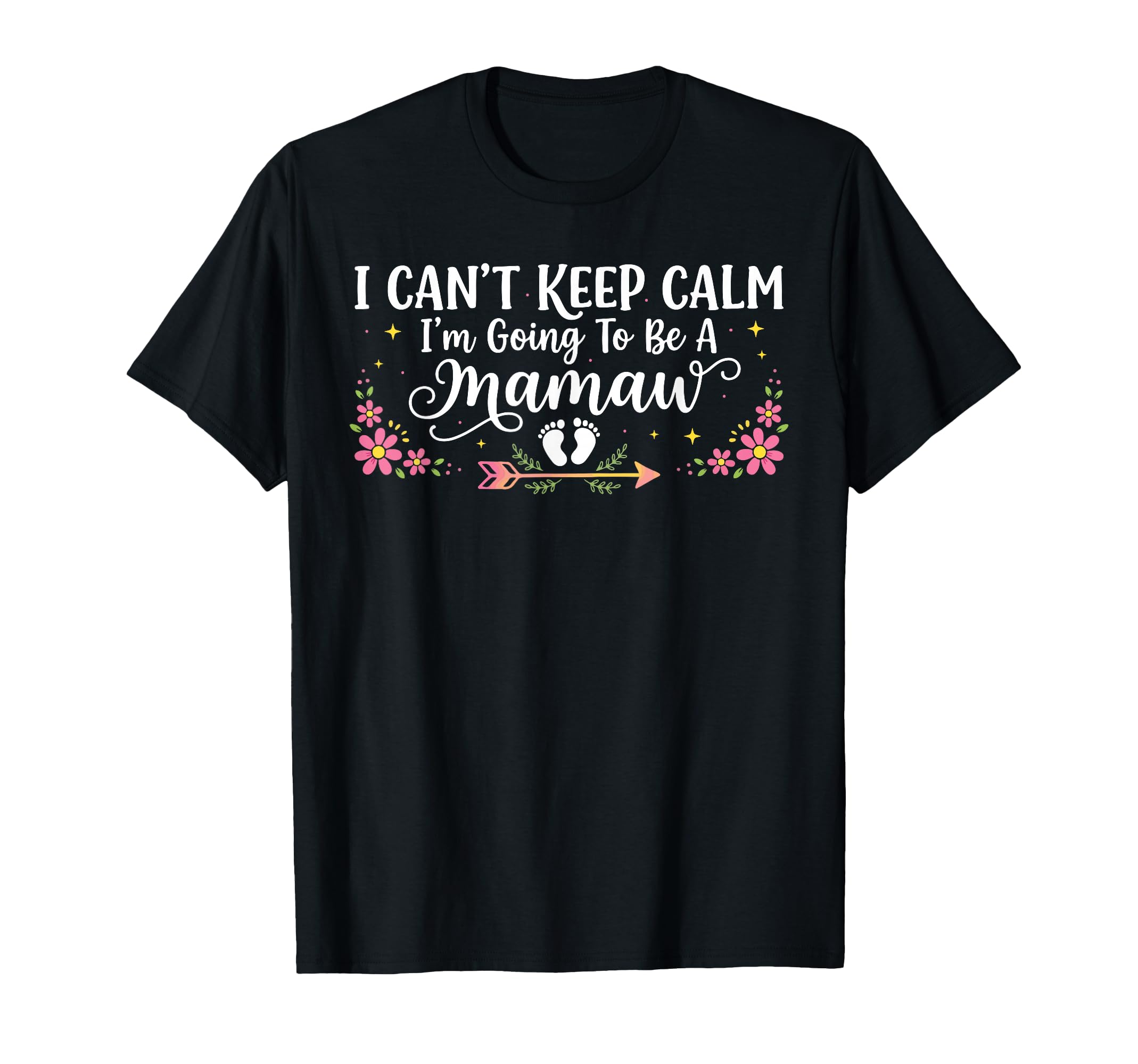 I Cant Keep Calm Im Going To Be Mamaw T-Shirt - Novelty Apparel Unisex - T-Shirt, Sweatshirt, Hoodie