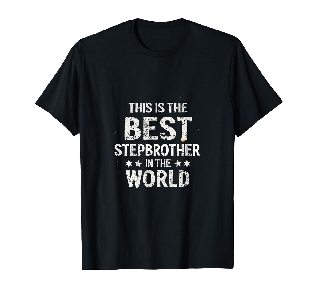Stepbrother Birthday Gift Custom T-Shirt - Novelty Apparel Unisex - T-Shirt, Sweatshirt, Hoodie