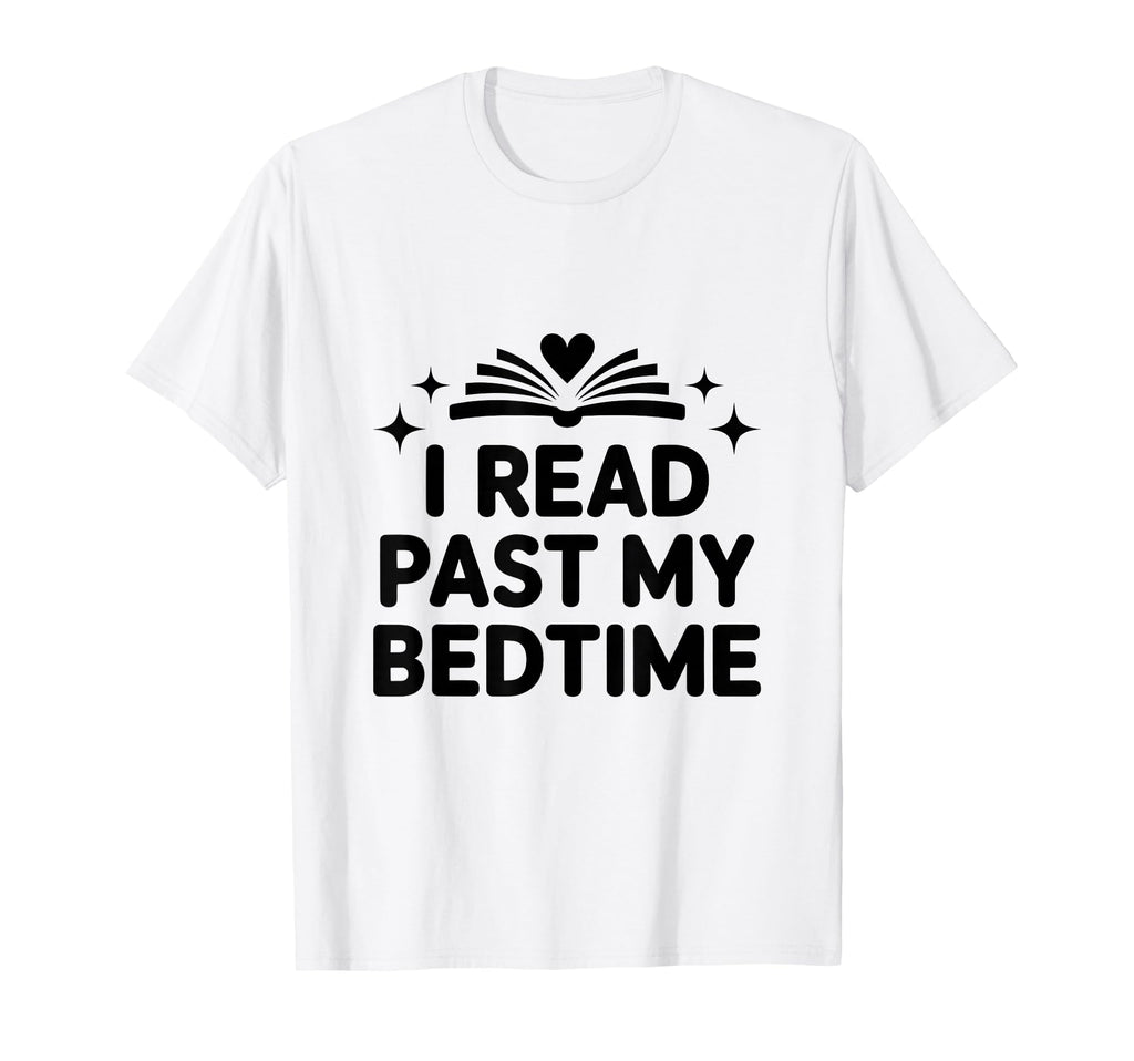 I Read Past My Bedtime Funny T-Shirt - Aesthetic Graphic Men Women - T-Shirt, Sweatshirt, Hoodie
