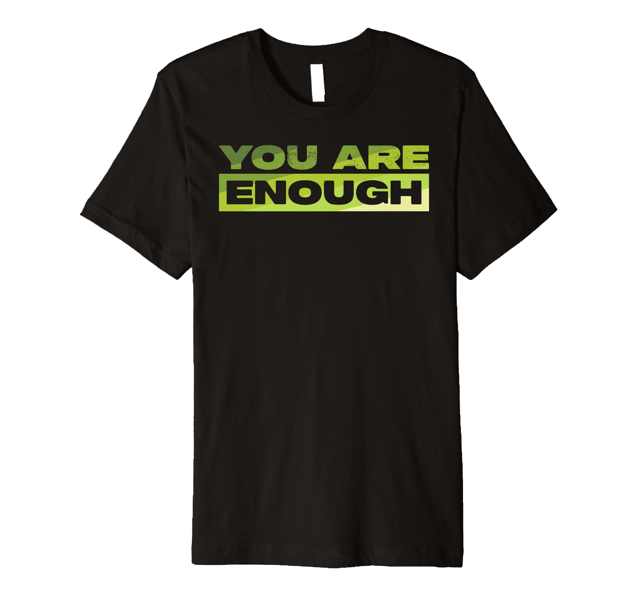You Are Enough Mental Health Awareness T-Shirt - Graphic Print Unisex - T-Shirt, Sweatshirt, Hoodie