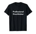 Professional Overthinker T-Shirt - Trendy Graphic for Adults - T-Shirt, Sweatshirt, Hoodie