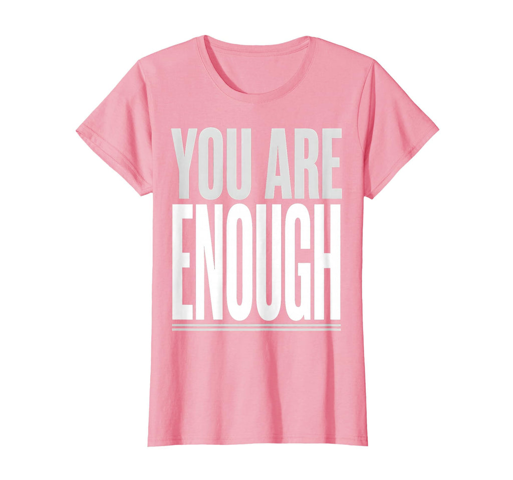 You Are Enough Positive Affirmation T-Shirt - Casual Everyday Wear Unisex - T-Shirt, Sweatshirt, Hoodie