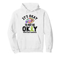 Mental Health Awareness Its Okay To Hoodie - Minimalist Print Men Women - T-Shirt, Sweatshirt, Hoodie