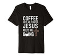 Coffee Gets Me Started Jesus Keeps Me T-Shirt - Graphic Print for Adults - T-Shirt, Sweatshirt, Hoodie