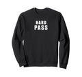 Hard Pass Funny British Sarcastic Sweatshirt - Minimalist Print Unisex - T-Shirt, Sweatshirt, Hoodie