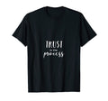 Trust Process Inspiring Positive T-Shirt - Aesthetic Graphic Men Women - T-Shirt, Sweatshirt, Hoodie