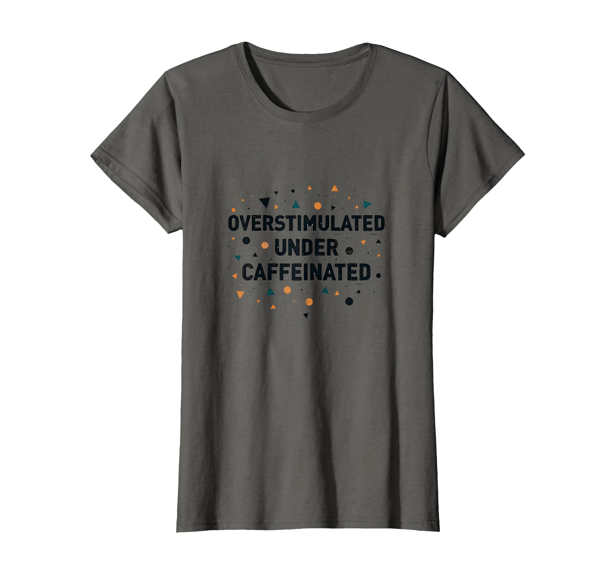 Overstimulated Under Caffeinated T-Shirt - Custom Art Print Unisex - T-Shirt, Sweatshirt, Hoodie