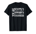 You Are Known Loved Chosen Worthy Enough T-Shirt - Custom Art Print Unisex - T-Shirt, Sweatshirt, Hoodie
