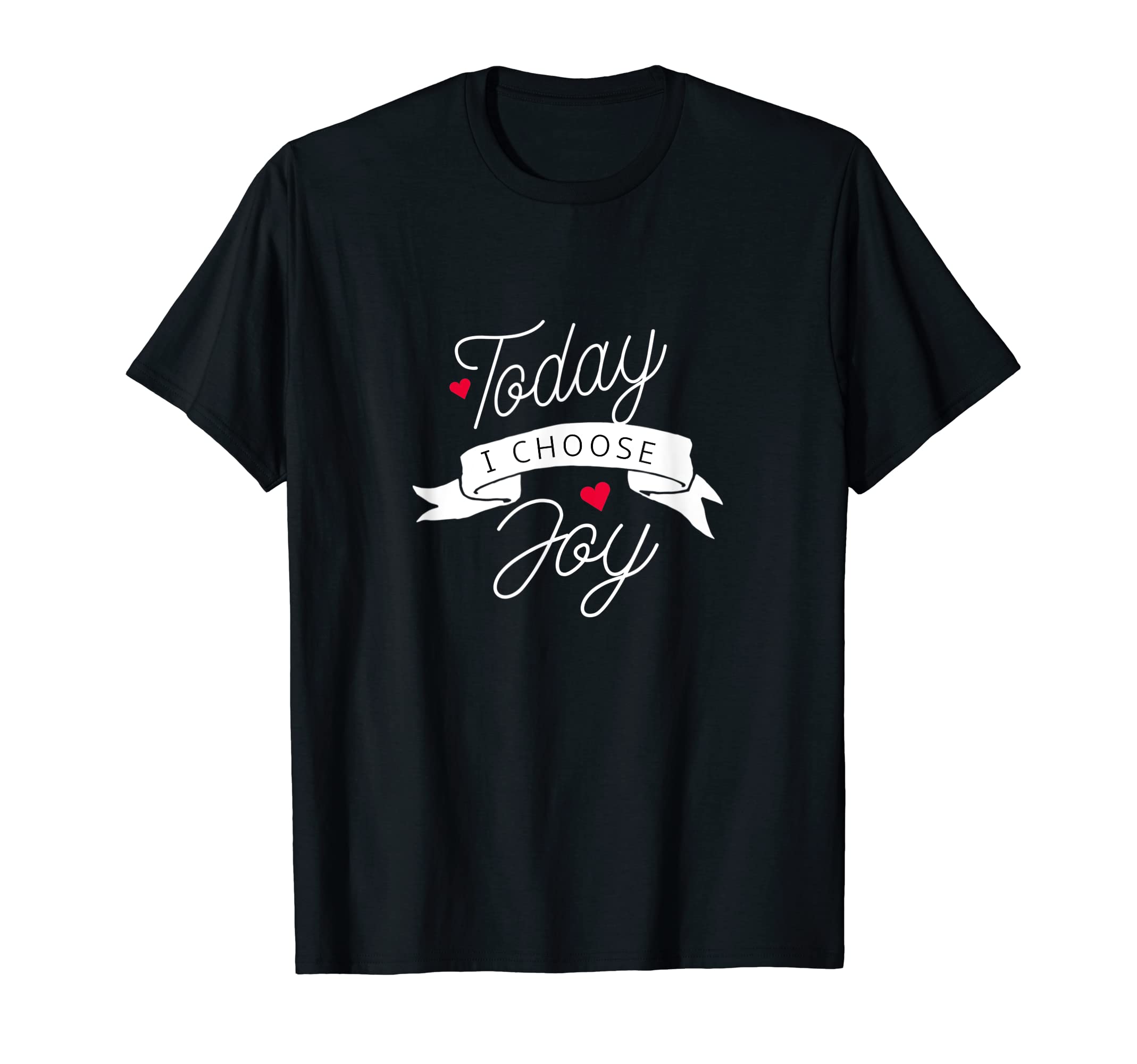 Today I Choose Joy T-Shirt - Trendy Graphic for Adults - T-Shirt, Sweatshirt, Hoodie