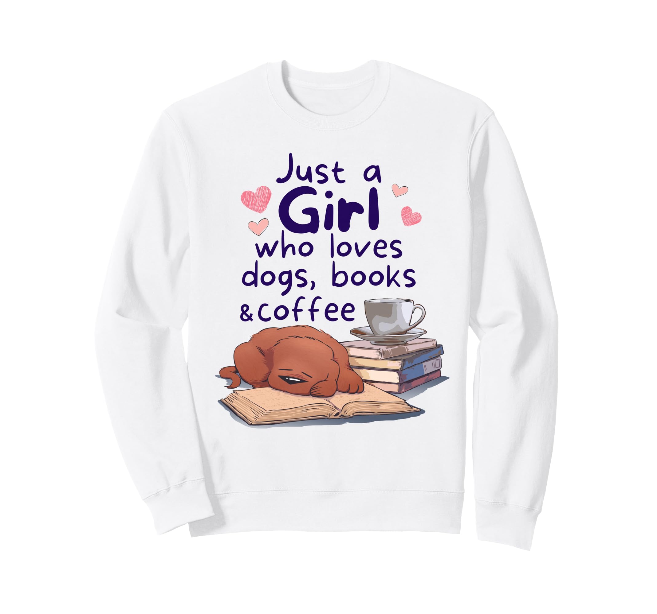 Just Who Loves Dogs Books Coffee Sweatshirt - Aesthetic Graphic Men Women - T-Shirt, Sweatshirt, Hoodie