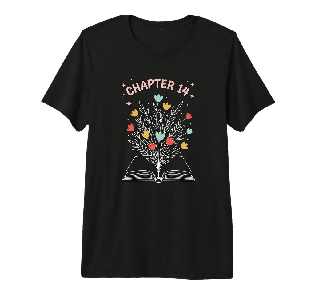Chapter 14 Birthday Bookish Floral T-Shirt - Custom Art Print for Adults - T-Shirt, Sweatshirt, Hoodie
